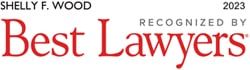 Best Lawyers 2023: Recognition awarded to Shelly F. Wood for outstanding legal excellence.